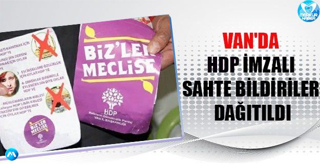 Van'da HDP imzalı sahte bildiriler dağıtıldı
