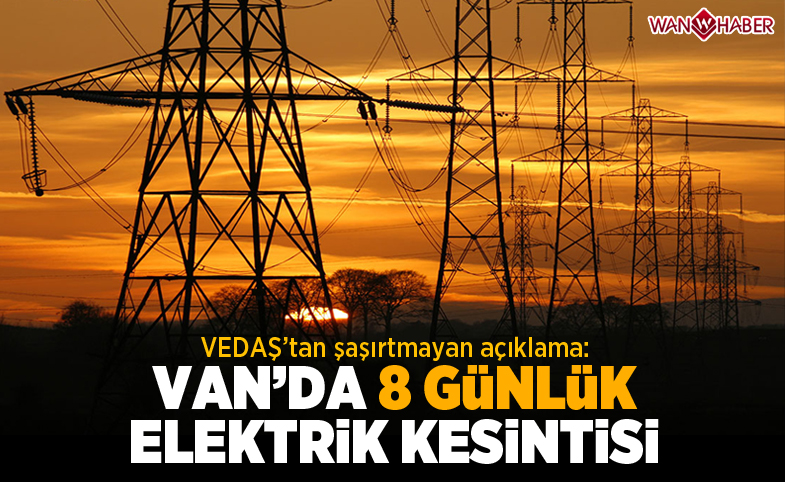 Van'da 8 günlük elektrik kesintisi