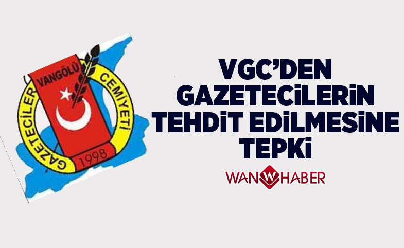 VGC'den Gazetecilerin tehdit edilmesine tepki