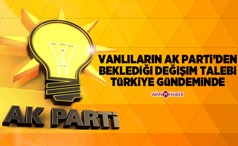 Van halkının Ak Parti'den beklediği değişim talebi Türkiye gündeminde
