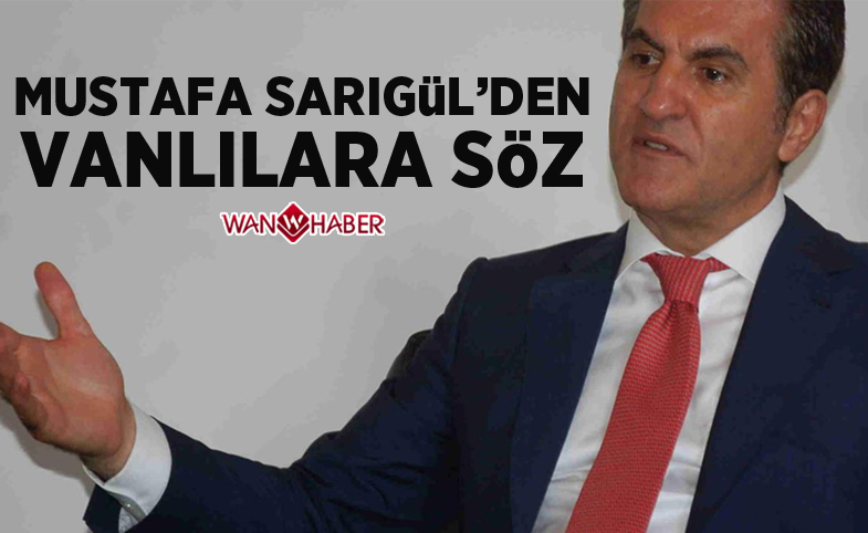 Mustafa Sarıgül’den Vanlılara söz