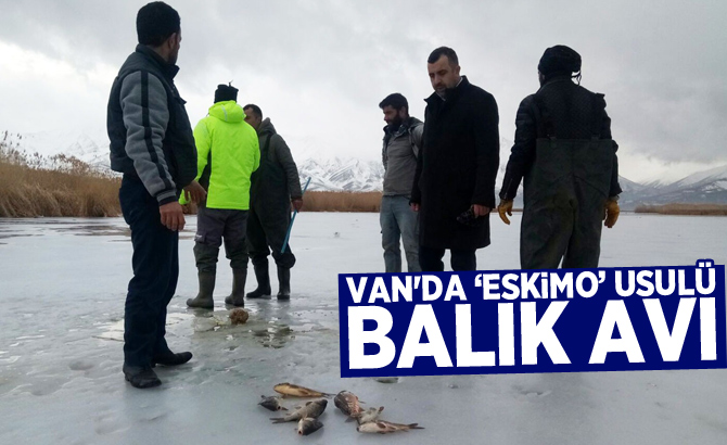 Van'da ‘Eskimo’ usulü balık avı