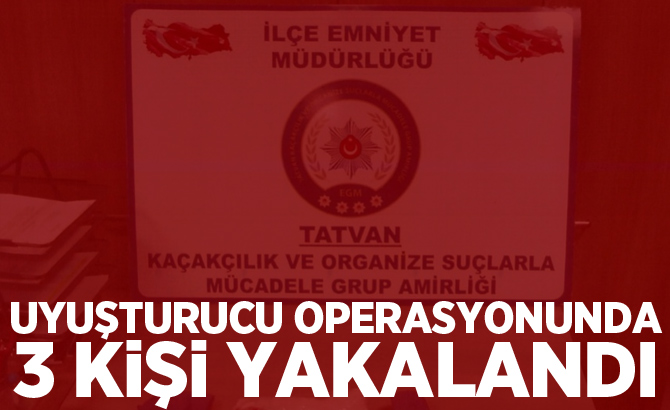 Uyuşturucu operasyonunda 3 kişi yakalandı