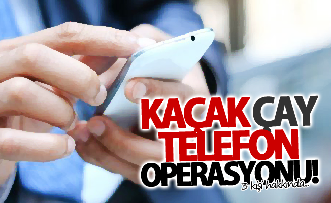 Van'da kaçak telefon ve çay ele geçirildi