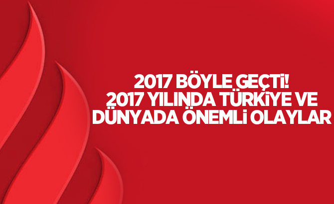 2017 yılında Türkiye ve dünyada önemli olaylar