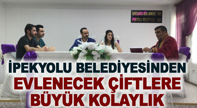 İpekyolu Belediyesi'nden evlenecek çiftlere büyük kolaylık