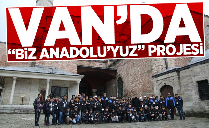 Van’da “Biz Anadolu’yuz” projesi