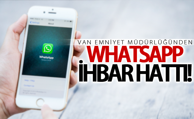 Van Emniyet Müdürlüğünden WhatsApp ihbar hattı