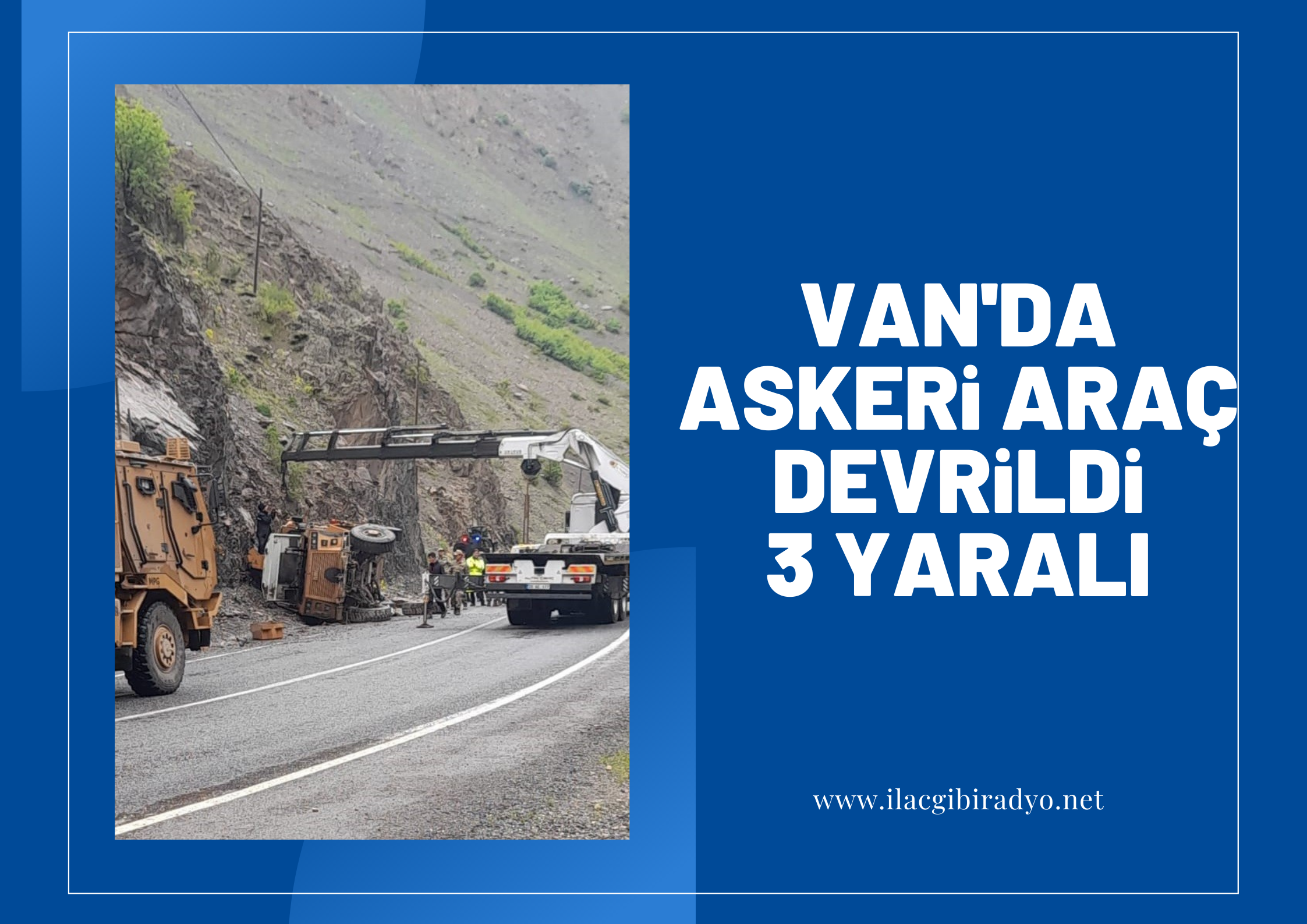 Van’da askeri araç devrildi: 3 yaralı!