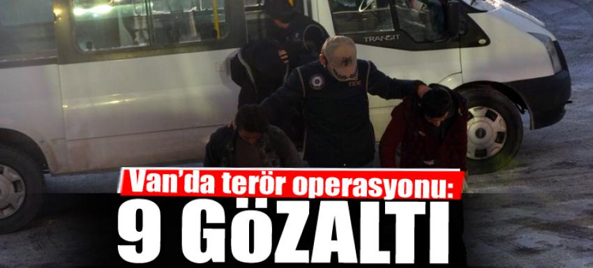 Van’da terör operasyonu: 9 gözaltı