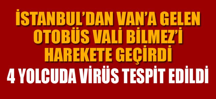 İstanbul'dan Van'a gelen otobüste 4 yolcuda virüs tespit edildi