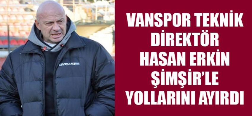 Vanspor teknik direktör Hasan Erkin Şimşir’le yollarını ayırdı