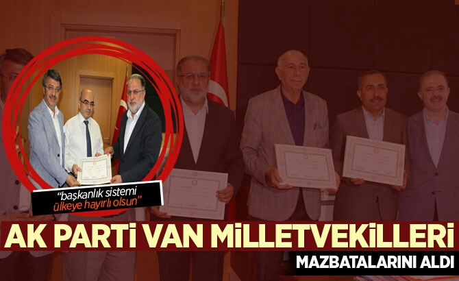 AK Parti Van milletvekilleri mazbatalarını aldı