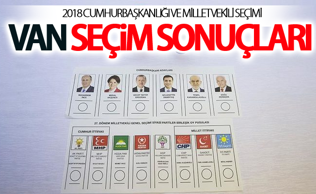 Van Merkez ve 13 İlçenin Seçim Sonuçları