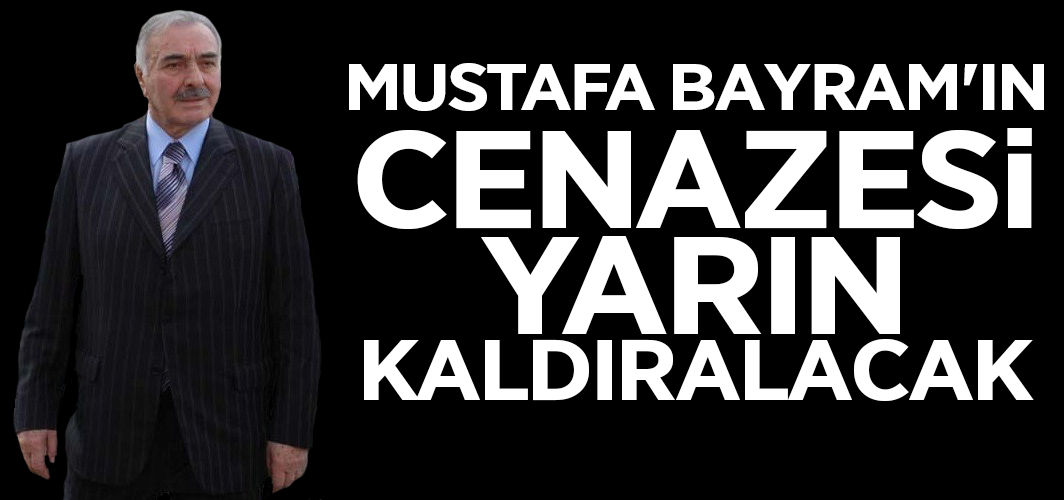Mustafa Bayram ebediyete uğurlanıyor