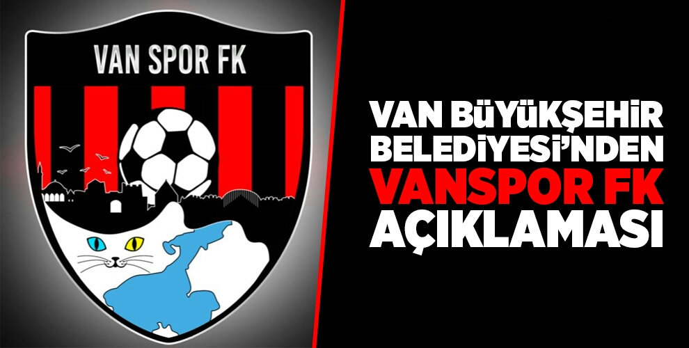 Van Büyükşehir Belediyesi'nden 'Vanspor' açıklaması