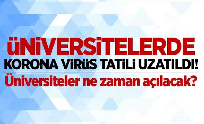 Üniversitelerde tatil uzatıldı