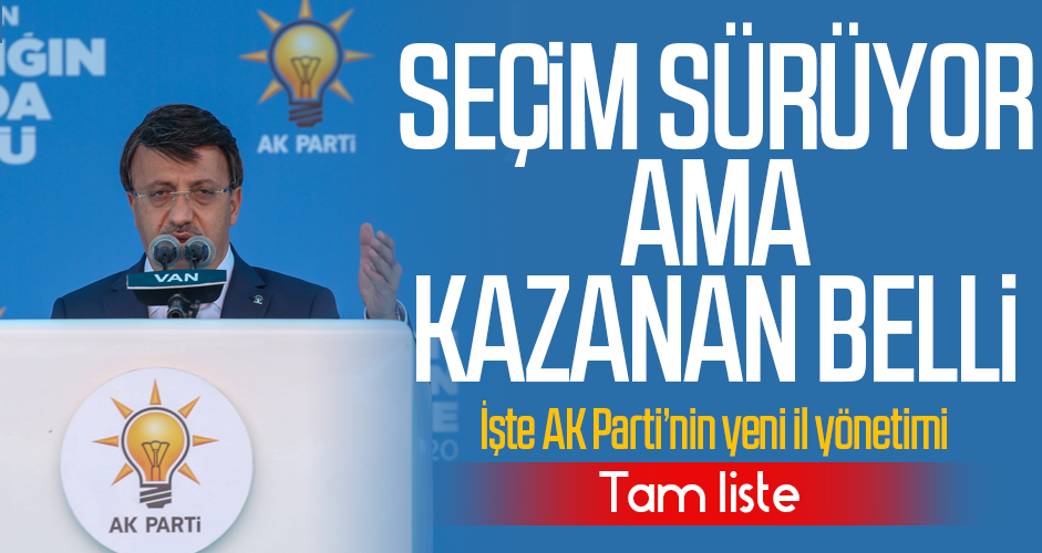 Seçim sürüyor ama kazanan belli! İşte AK Parti’nin yeni il yönetimi