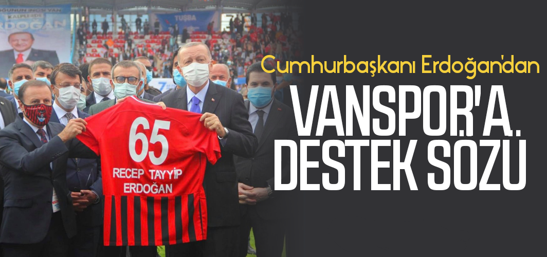 Cumhurbaşkanı Erdoğan'dan Vanspor'a destek sözü