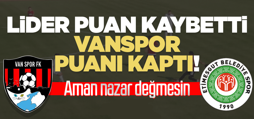 Vanspor, deplasmanda Etimesgut Belediye sporu 2-0 mağlup etti