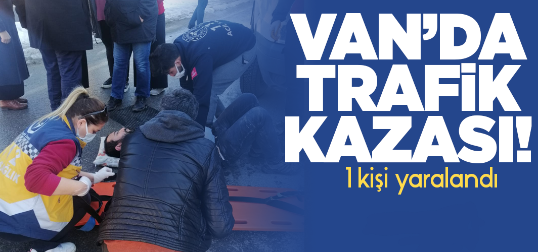 Van’da trafik kazası 1 yaralı