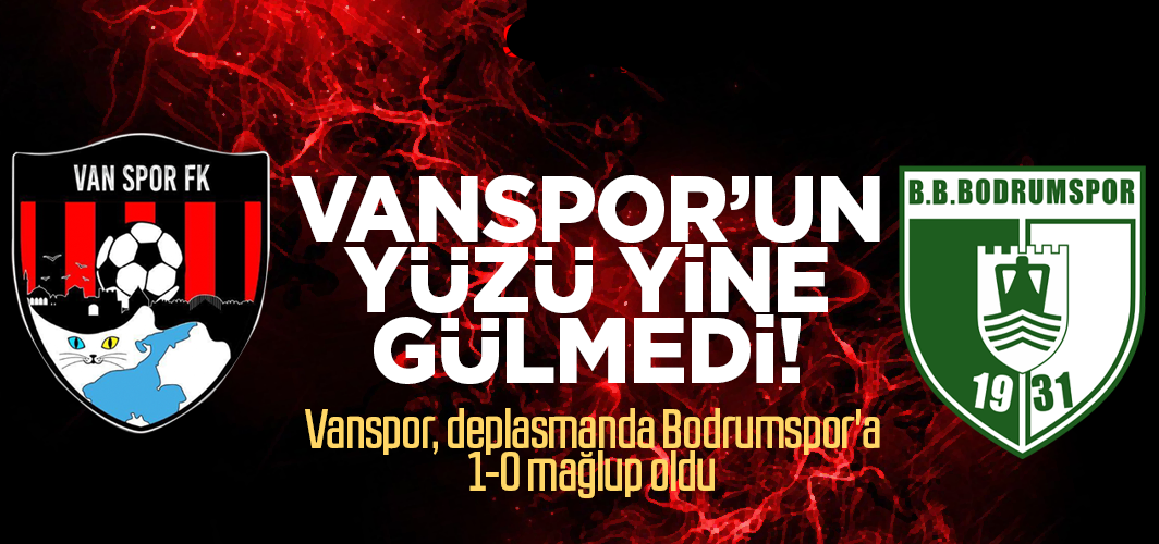 Vanspor, deplasmanda Bodrumspor'a 1-0 mağlup oldu