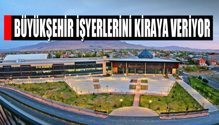 Büyükşehir işyerlerini kiraya veriyor