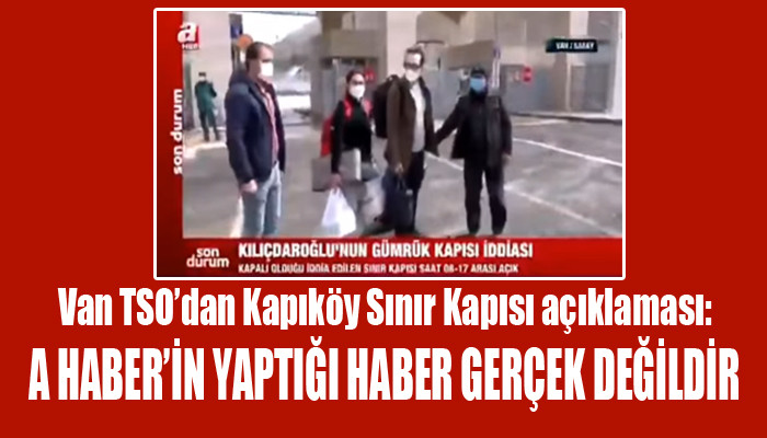 A Haber’in Kapıköy haberine bir tepki de VAN TSO’ dan geldi!
