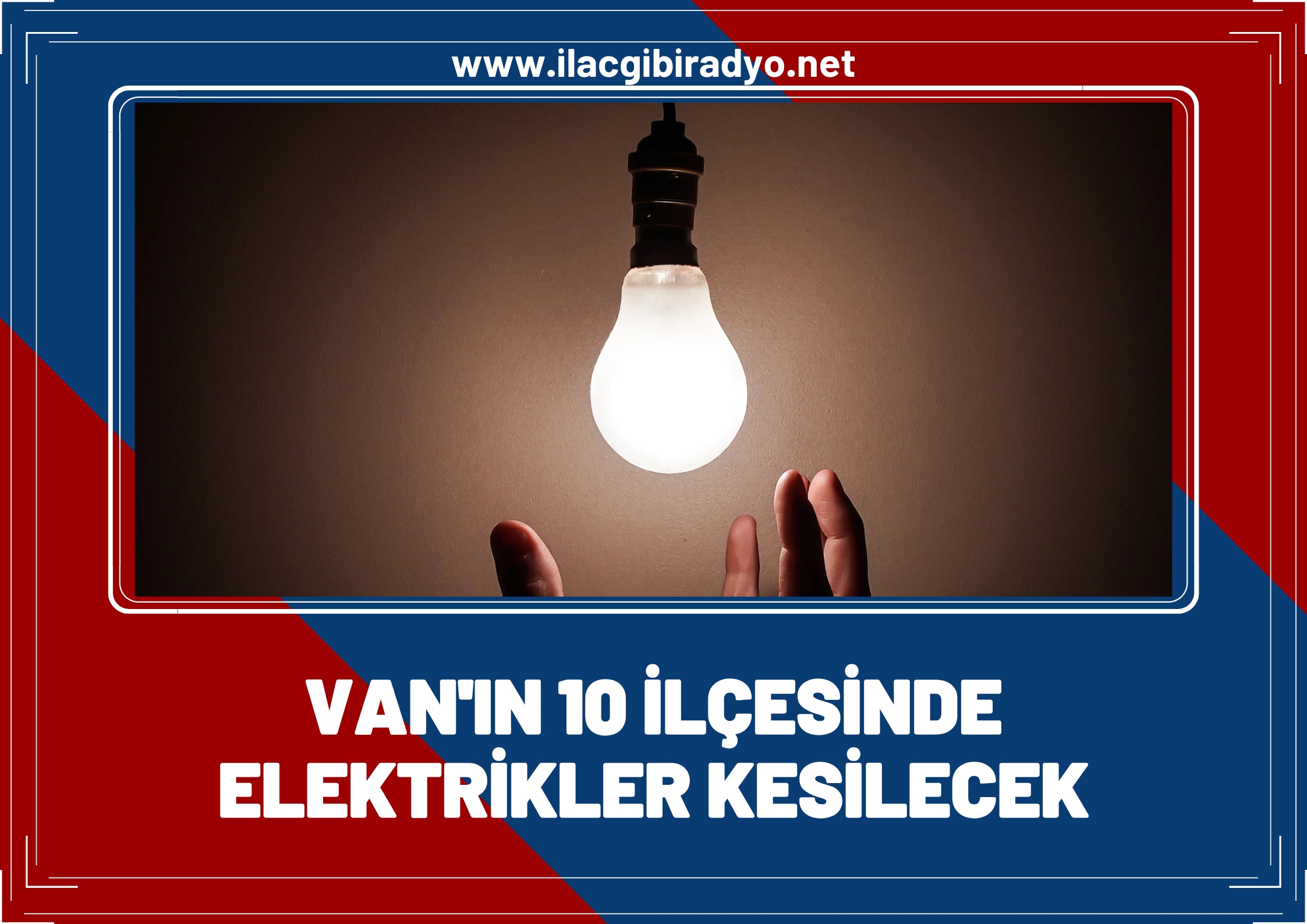 Van'da geniş çaplı elektrik kesintisi: 10 ilçe karanlığa gömülecek!