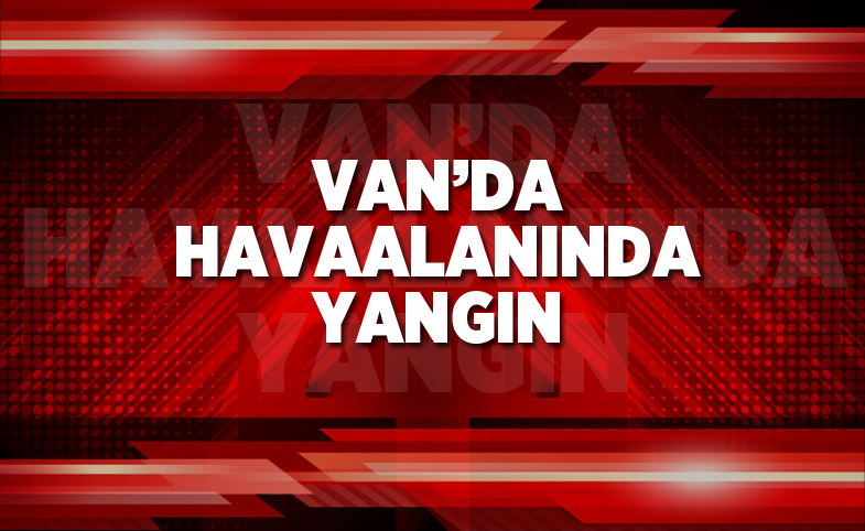 Van'da havaalanında yangın