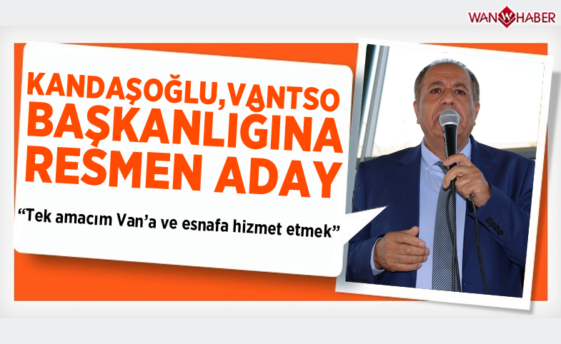 Zahir Kandaşoğlu, VAN TSO Başkanlığına resmen aday oldu