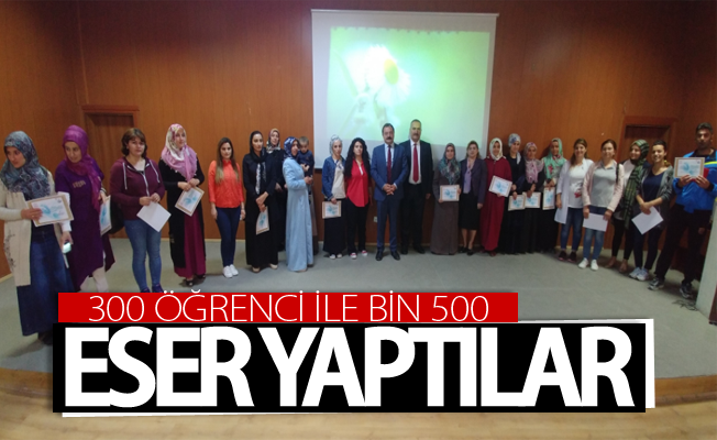 300 öğrenci ile bin 500 eser yaptılar