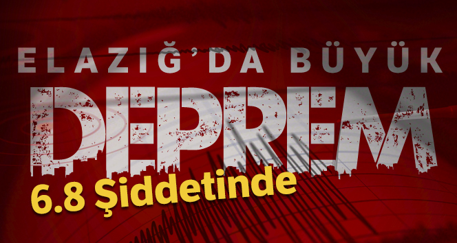 Elazığ'da 6.8 büyüklüğünde deprem meydana geldi