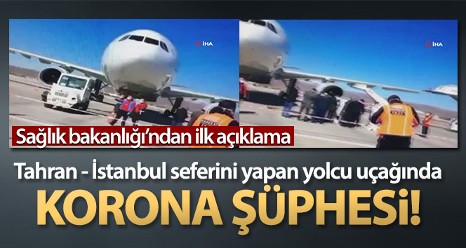 Tahran - İstanbul seferini yapan yolcu uçağında Korona şüphesi! 