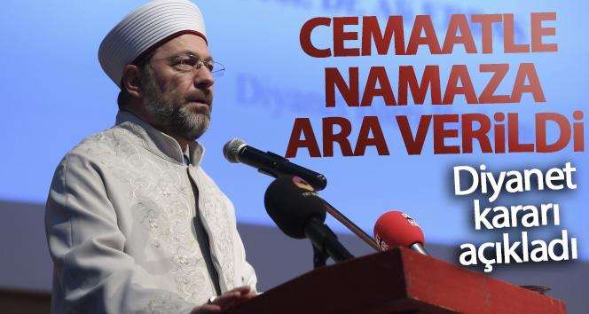 Diyanet İşleri Başkanı Erbaş: 'Cami ve mescitlerde cemaatle namaza ara verildi'