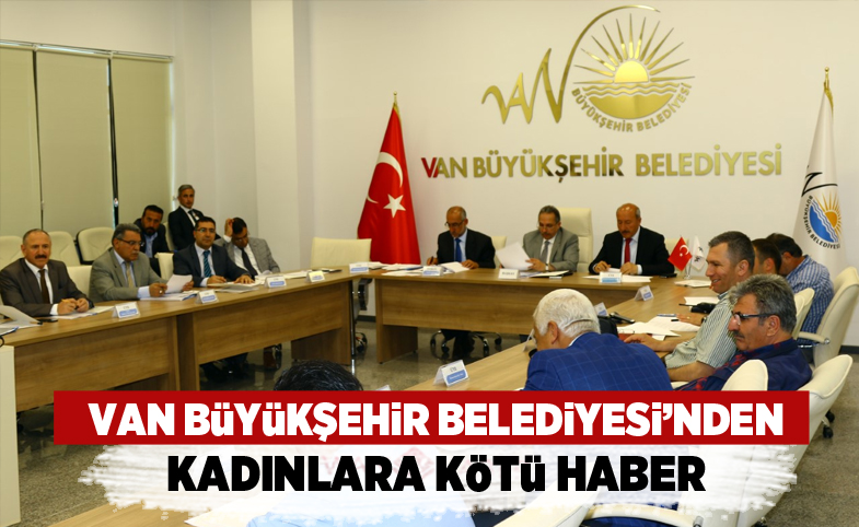 Van Büyükşehir Belediyesi'nden Kadınlara Kötü Haber! O Uygulama İptal Edildi