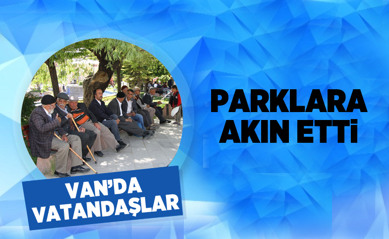 Van'da oruçlu vatandaşlar parklara akın etti