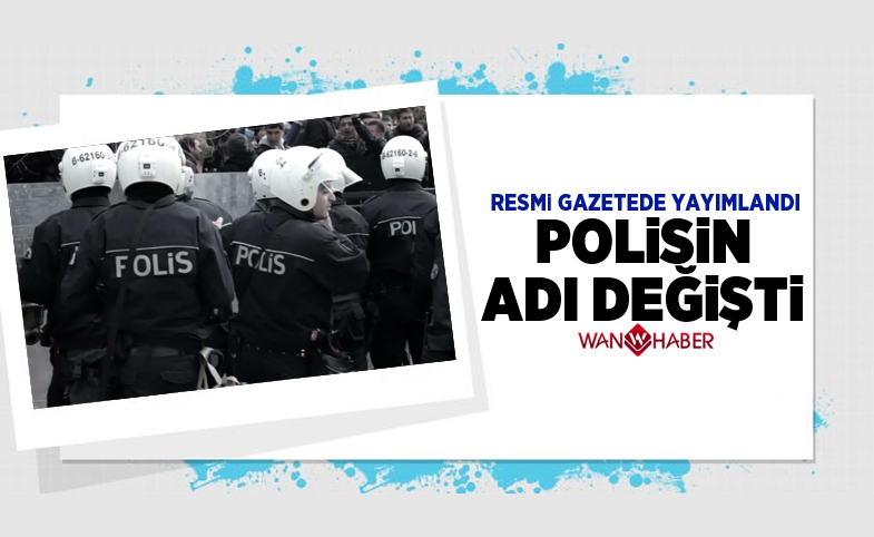 Polisin adı değiştirildi