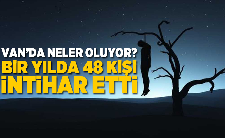 Van’da bir yılda 48 kişi intihar etti