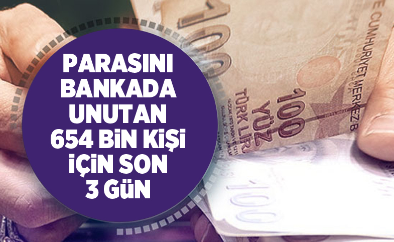 Parasını bankada unutan 654 bin kişi için son 3 gün