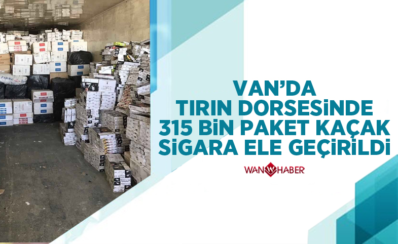 Van'da Tır’ın dorsesinde 315 bin paket kaçak sigara ele geçirildi