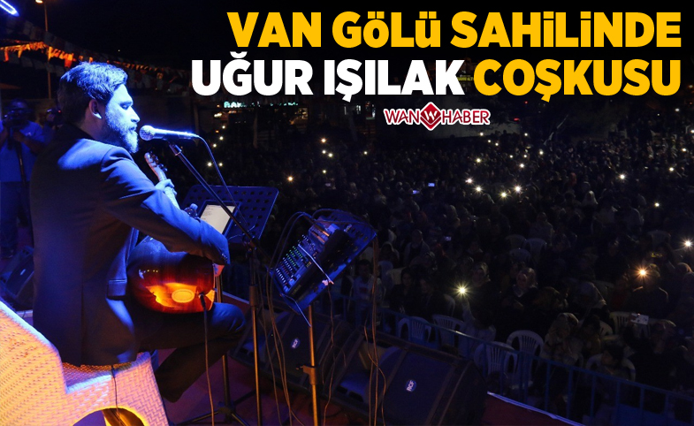 Van Gölü sahilinde Uğur Işılak coşkusu