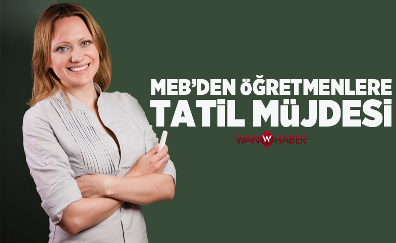 MEB'den öğretmenlere tatil müjdesi