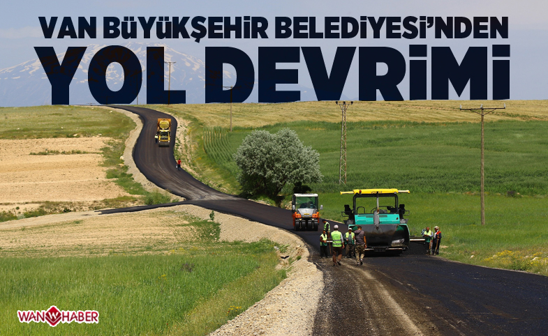 Van Büyükşehir Belediyesinden yol devrimi