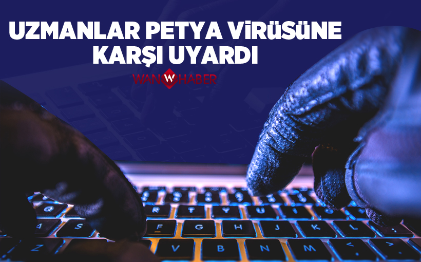 Uzmanlar ‘Petya’ virüsüne karşı uyardı