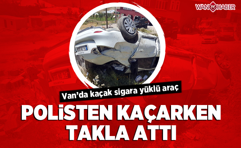 Van'da kaçak sigara yüklü otomobil polisten kaçarken takla attı