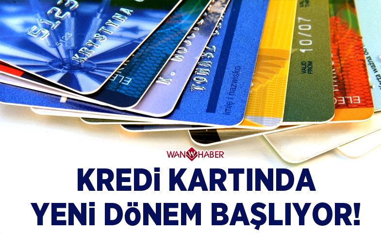 Kredi kartında yeni dönem başlıyor!