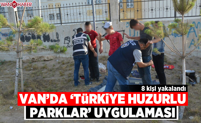 Van’da "Türkiye Huzurlu Parklar” uygulaması 