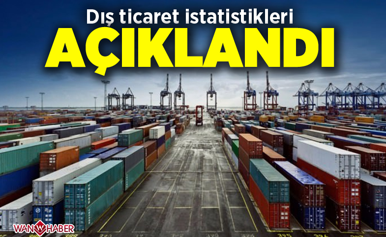 Dış ticaret istatistikleri açıklandı