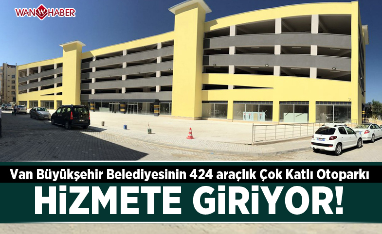  Van Büyükşehir Belediyesinin çok katlı otoparkı hizmete giriyor